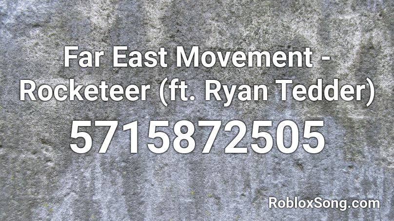 Far East Movement - Rocketeer (ft. Ryan Tedder) Roblox ID