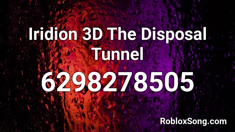 Iridion 3D The Disposal Tunnel  Roblox ID