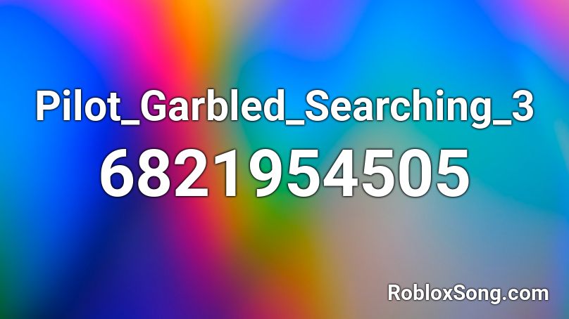 Pilot_Garbled_Searching_3 Roblox ID