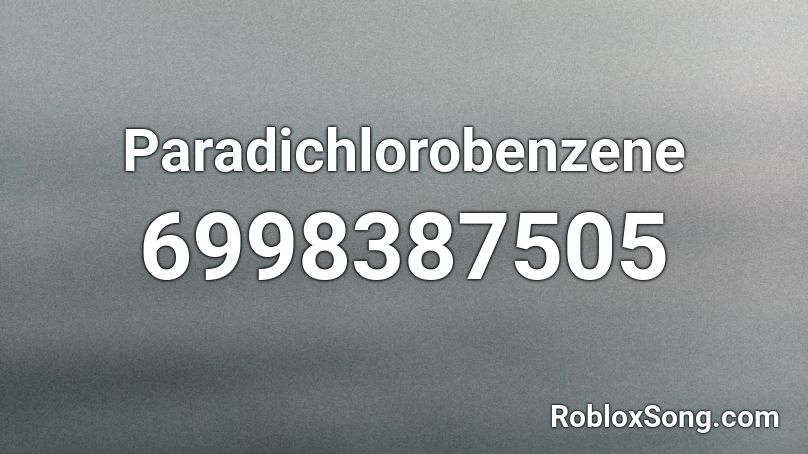 Paradichlorobenzene Roblox ID