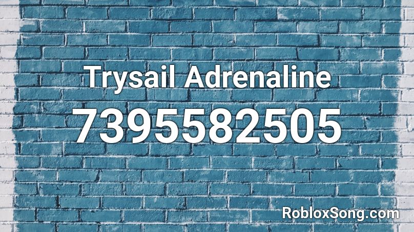 Trysail Adrenaline Roblox ID