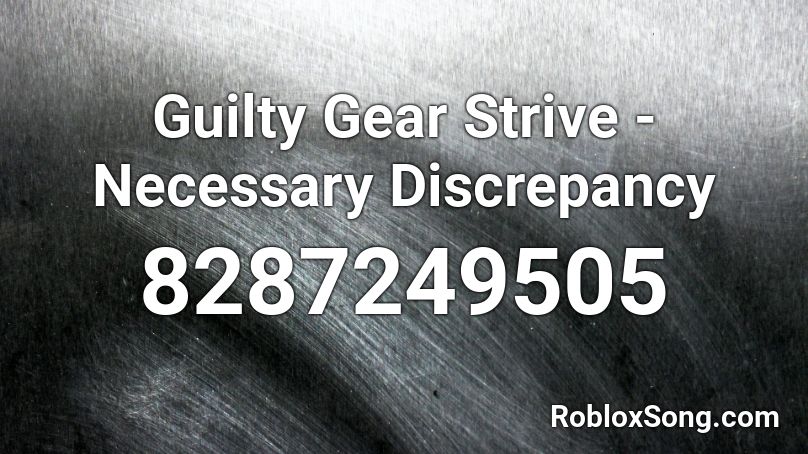 Guilty Gear Strive - Necessary Discrepancy Roblox ID