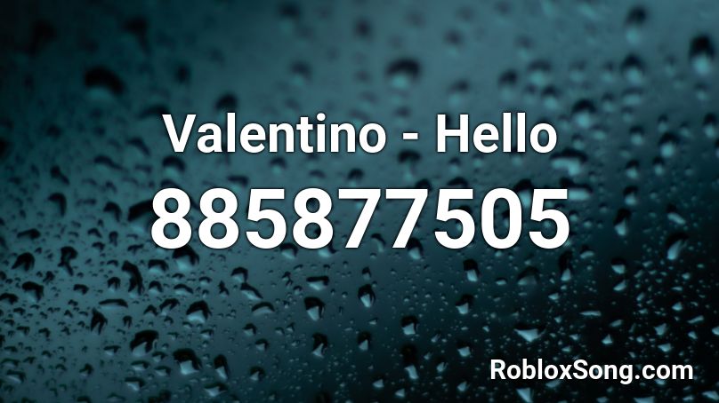 Valentino - Hello Roblox ID
