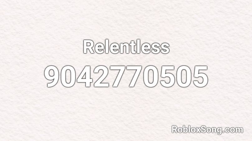 Relentless Roblox ID