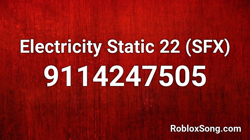 Electricity Static 22 (SFX) Roblox ID