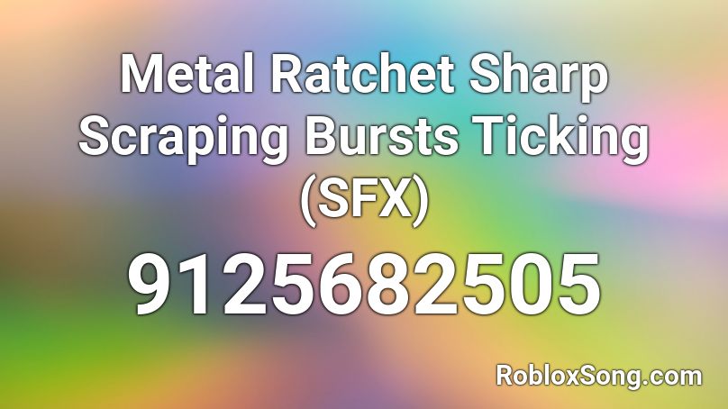 Metal Ratchet Sharp Scraping Bursts Ticking  (SFX) Roblox ID