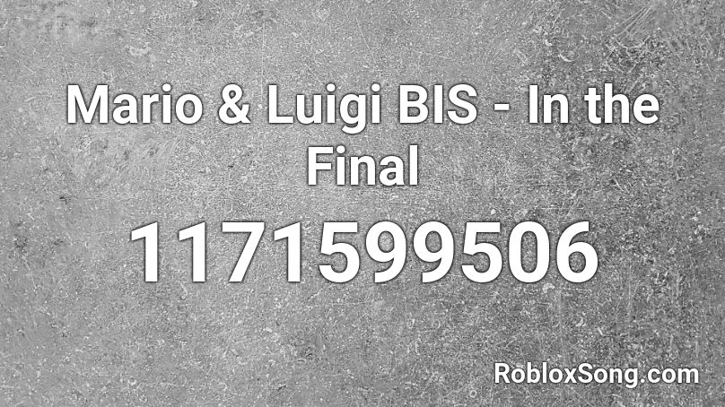Mario & Luigi BIS - In the Final Roblox ID