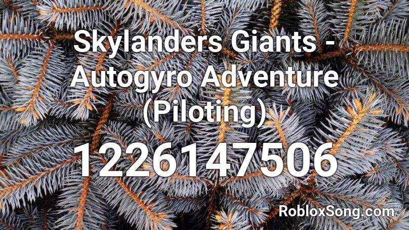 Skylanders Giants - Autogyro Adventure (Piloting) Roblox ID