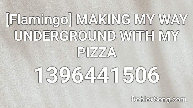 Flamingo Making My Way Underground With My Pizza Roblox Id Roblox Music Codes - roblox flamingo despacito code