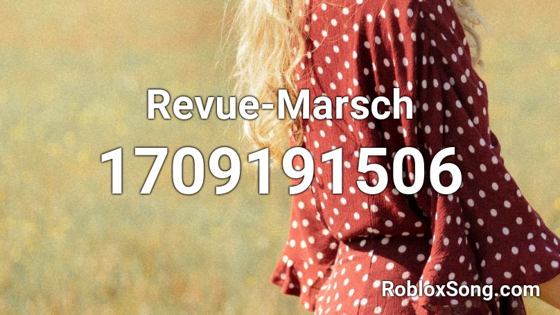 Revue-Marsch Roblox ID