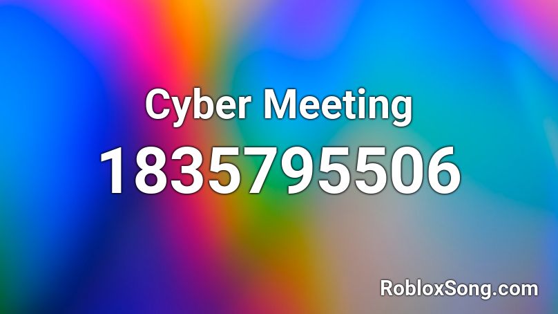 Cyber Meeting Roblox ID