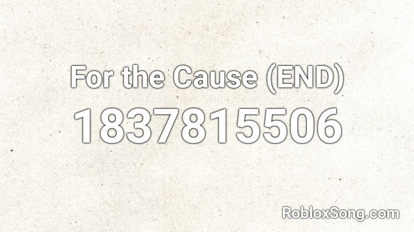 For the Cause (END) Roblox ID