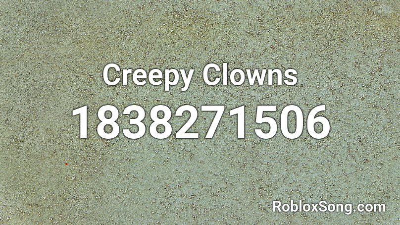 Creepy Clowns Roblox ID