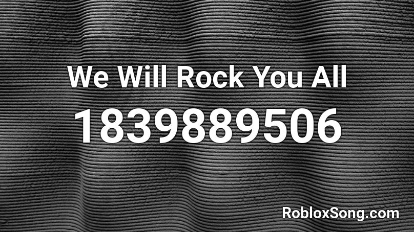 We Will Rock You All Roblox ID