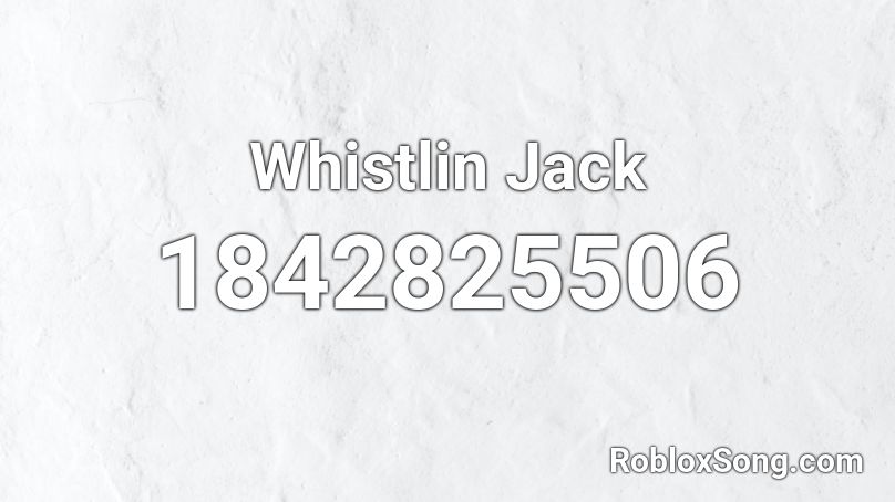 Whistlin Jack Roblox ID