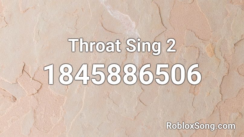 Throat Sing 2 Roblox ID