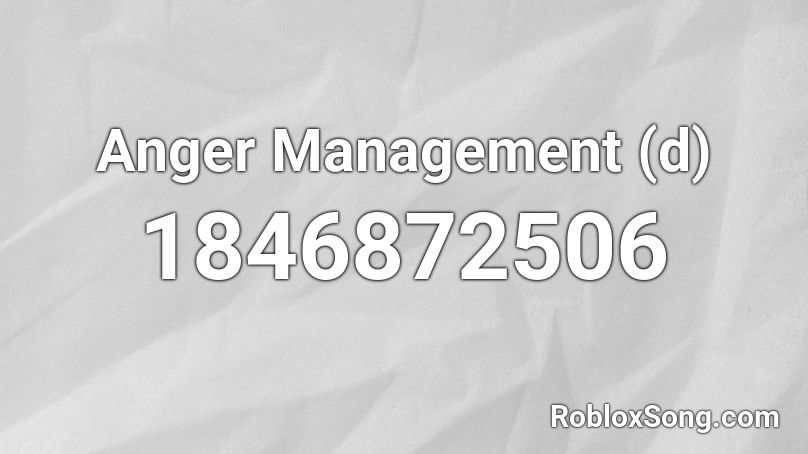 Anger Management (d) Roblox ID