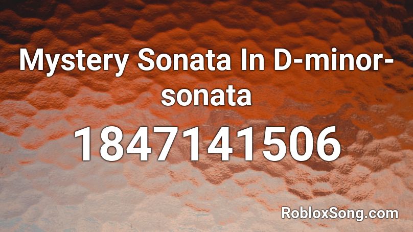 Mystery Sonata In D-minor-sonata Roblox ID
