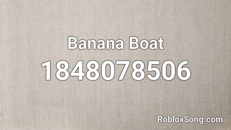 Banana Boat Roblox ID