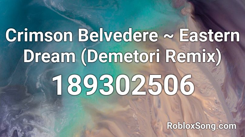 Crimson Belvedere ~ Eastern Dream (Demetori Remix) Roblox ID