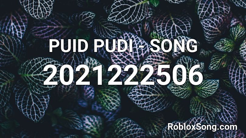PUID PUDI - SONG Roblox ID