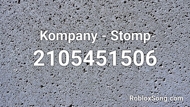 Kompany - Stomp Roblox ID