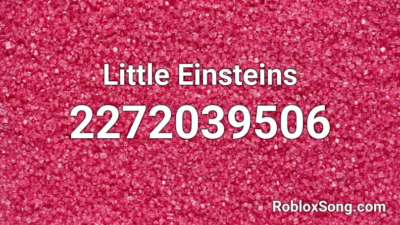 Little Einsteins Theme Song Roblox Id Code - troublemaker roblox id