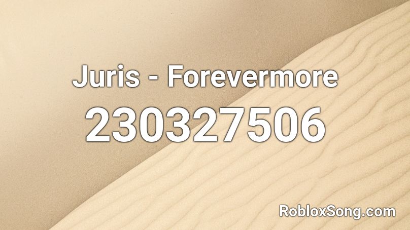 Juris - Forevermore Roblox ID