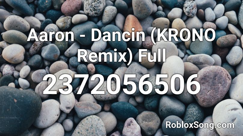Aaron - Dancin (KRONO Remix) Full Roblox ID
