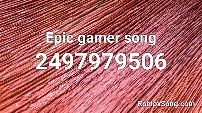 Epic gamer song Roblox ID