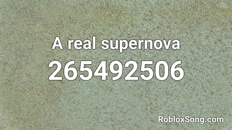 A real supernova Roblox ID