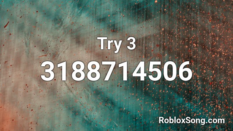 Try 3 Roblox Id Roblox Music Codes - what does the try button do in roblox