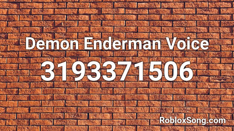 Demon Enderman Voice Roblox ID