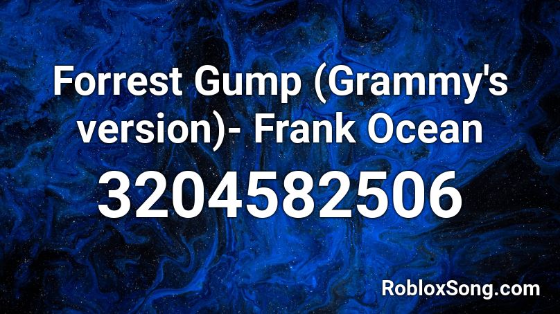 Forrest Gump Grammy S Version Frank Ocean Roblox Id Roblox Music Codes - frank ocean roblox id codes
