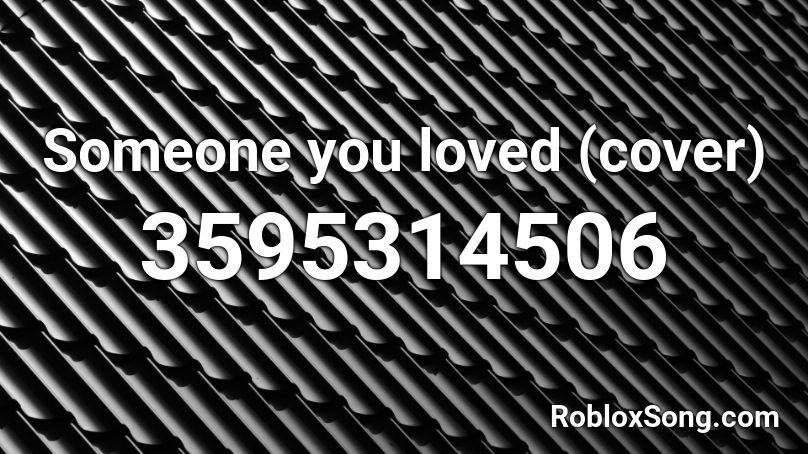 Someone You Loved Cover Roblox Id Roblox Music Codes - someone you loved roblox song id