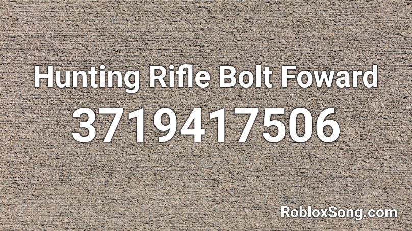 Hunting Rifle Bolt Foward Roblox ID