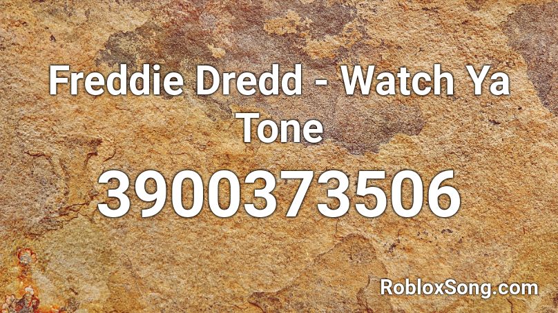 Freddie Dredd - Watch Ya Tone Roblox ID