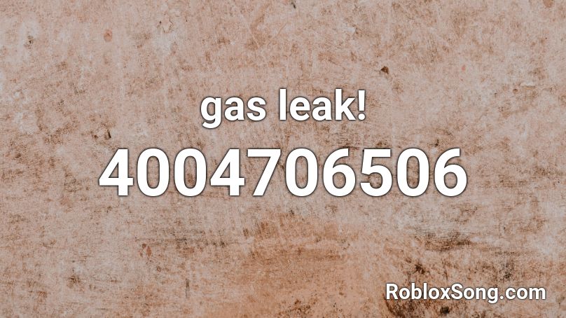 gas leak! Roblox ID
