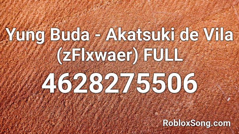 Yung Buda - Akatsuki de Vila (0_Flx) FULL Roblox ID