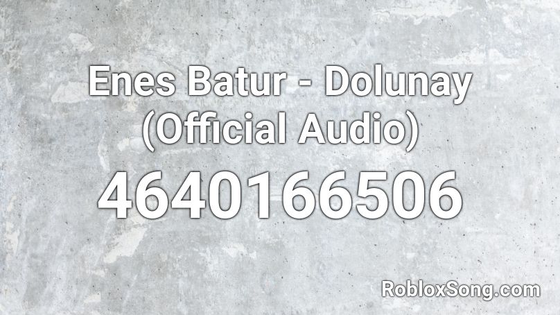 Enes Batur - Dolunay (Official Audio) Roblox ID