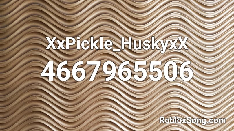 XxPickle_HuskyxX Roblox ID