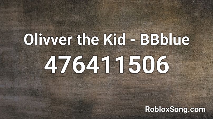 Olivver the Kid - BBblue Roblox ID