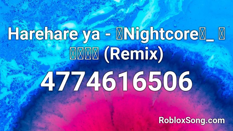 Harehare ya - 「Nightcore」_ ハレハレヤ (Remix) Roblox ID