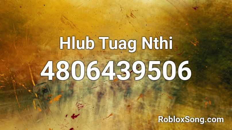 Hlub Tuag Nthi Roblox ID