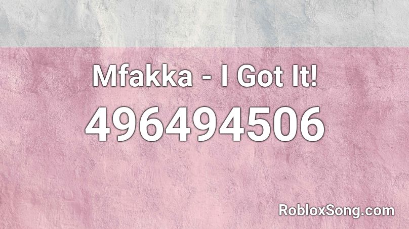 Mfakka - I Got It! Roblox ID