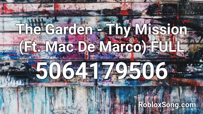 The Garden - Thy Mission (Ft. Mac De Marco) FULL Roblox ID