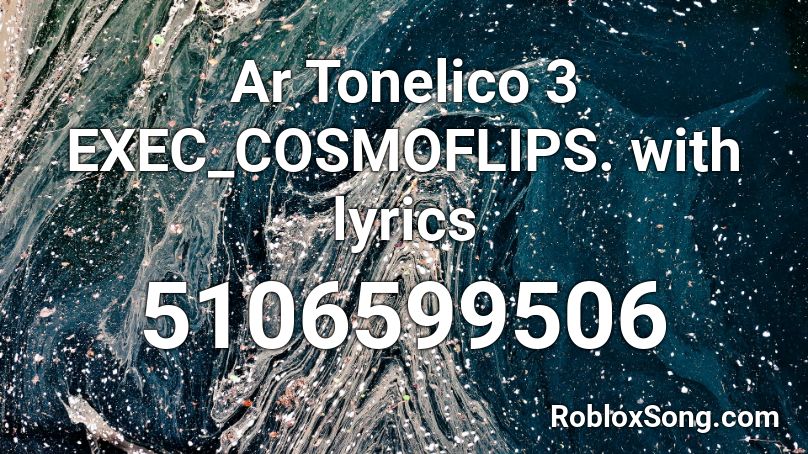 Ar Tonelico 3 EXEC_COSMOFLIPS. with lyrics Roblox ID