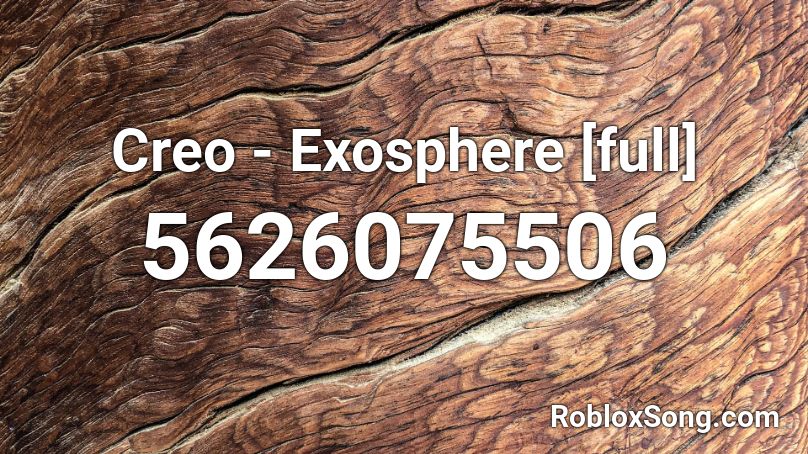 Creo - Exosphere [full] Roblox ID