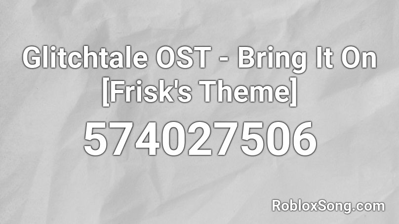Glitchtale Ost Bring It On Frisk S Theme Roblox Id Roblox Music Codes - monody roblox song code
