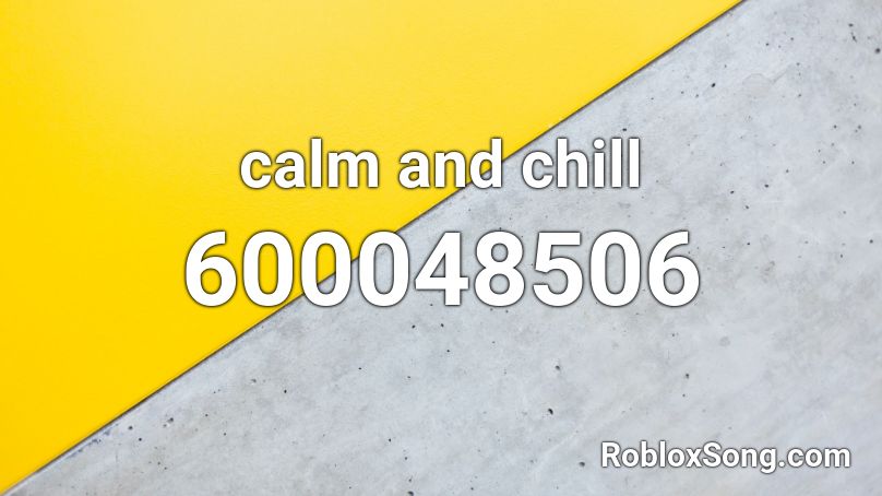 calm and chill Roblox ID